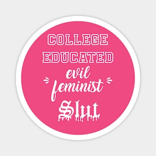 College Educated Evil Feminist Slut Magnet